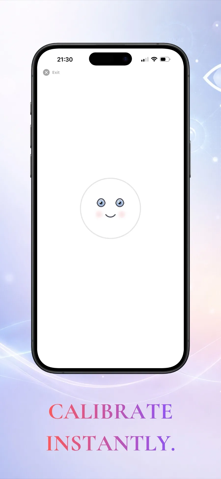 Gaze calibration, a simple face on a white screen, captioned Calibrate instantly